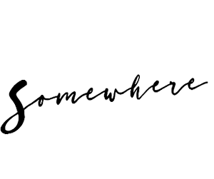 somewhere